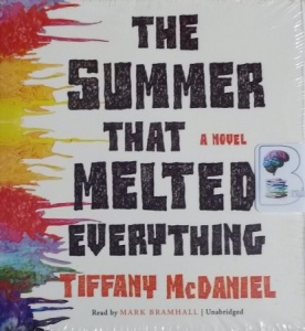 The Summer That Melted Everything written by Tiffany McDaniel performed by Mark Bramhall on CD (Unabridged)